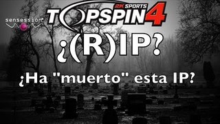 Nueva sección: ¿(R)IP? #1: TOP SPIN 4