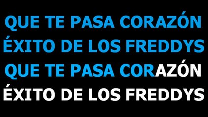 Que te pasa corazon  - Los freddys  - Karaoke  - Letra