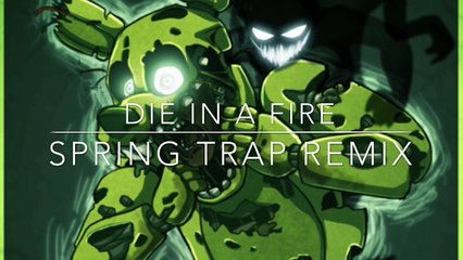 I hope you die in a fire springtrap remix
