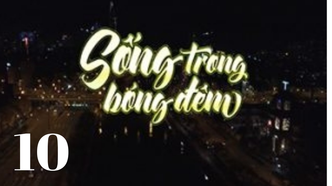 Sống Trong Bóng Đêm - Tập 10 - Bản Đẹp