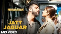 Jatt Jaguar (New Video Song From Movie - MUBARAKAN _ Anil Kapoor _ Arjun Kapoor _ Ileana D’Cruz _HD