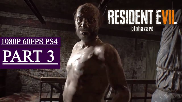 Resident Evil 7 Gameplay Walkthrough Part 3 - Jack Baker (PS4 PRO)