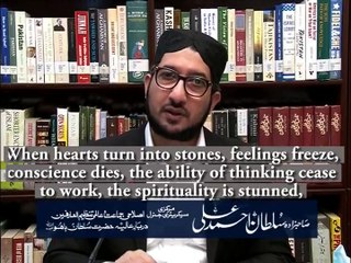 Humanity suffers when hearts turn into stones and conscience dies [By: Sahibzada Sultan Ahmad Ali sb]
