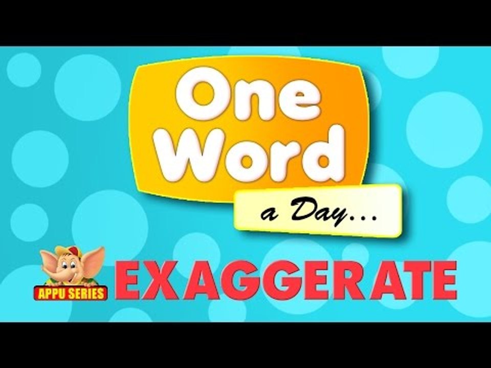 One Word A Day - Exaggerate