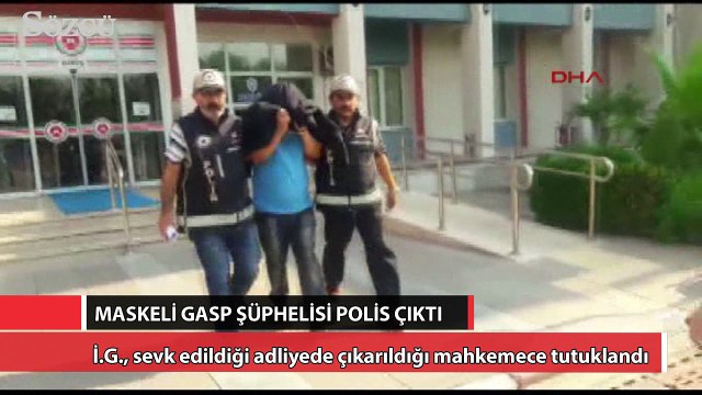 Maskeli gaspçı 20 yıllık polis çıktı