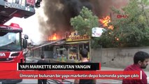 İstanbul’da yapı markette korkutan yangın