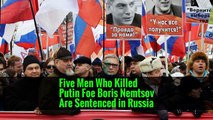 Five Men Who Killed Putin Foe Boris Nemtsov Are Sentenced in Russia