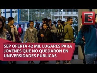 SEP ofrece más de 40 mil espacios en universidades