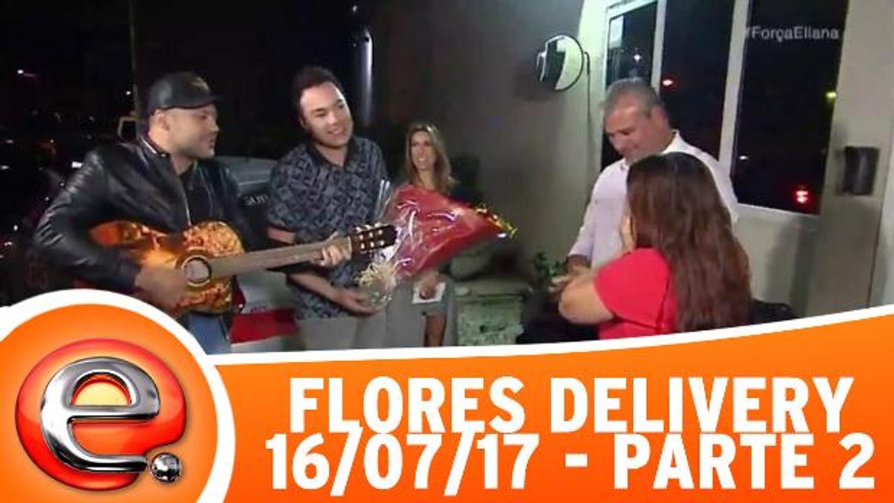Flores Delivery - 16.07.17 - Parte 2