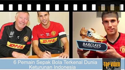 184.Keren, 6 Pemain Sepak Bola Terkenal Dunia Keturunan Indonesia