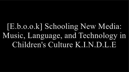 [7esfX.D.o.w.n.l.o.a.d] Schooling New Media: Music, Language, and Technology in Children's Culture by Tyler Bickford RAR
