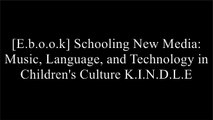 [7esfX.D.o.w.n.l.o.a.d] Schooling New Media: Music, Language, and Technology in Children's Culture by Tyler Bickford RAR
