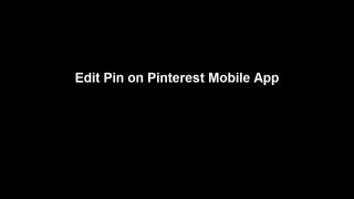 How to edit pin on Pinterest mobile app  (Andr