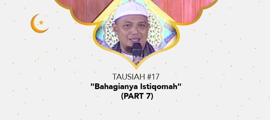 Damai Indonesiaku Ramadhan - " Bahagianya Istiqomah" (part 7)