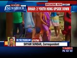 Caught On Camera: 2 Youths Hung Upside Down & Thrashed For Stealing 5 Chairs In Bihar