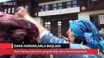 Yeşil Yol karşıtlarının yargılandığı dava horonlarla, türkülerle başladı