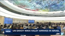 i24NEWS DESK | UN envoy Haley to meet with Israeli Prime Minister | Wednesday, June 7th 2017