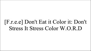 [1o24A.BOOK] Don't Eat it Color it: Don't Stress It Stress Color by Jesse Lindberg K.I.N.D.L.E