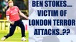 ICC Champions Trophy: Ben Stokes left stranded after London terror attacks | Oneindia News