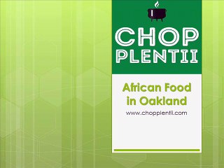 African Food in Oakland - www.chopplentii.com