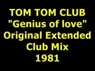 TOM TOM CLUB  "Genius of love"  Extended Mix  1981