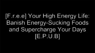[1S4zK.BEST!] Your High Energy Life: Banish Energy-Sucking Foods and Supercharge Your Days by Jadie Aranda TXT