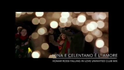 MINA E CELENTANO Ë L' AMORE HOMAR ROSSI  FALL IN LOVE UNINVITED CLUB MIX