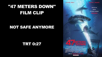 47 METERS DOWN - Not Safe Anymore