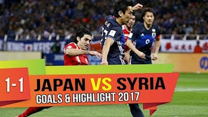 Japan vs Syria 1-1 - All Goals (7/6/17)