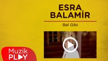 Esra Balamir - Bal Gibi