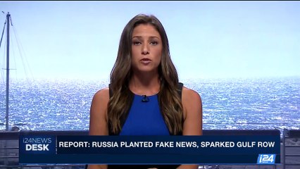 i24NEWS DESK | Report: Russia planted fake news, sparked Gulf row | Wednesday, June 7th 2017
