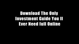 Download The Only Investment Guide You ll Ever Need full Online