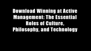 Download Winning at Active Management: The Essential Roles of Culture, Philosophy, and Technology