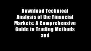 Download Technical Analysis of the Financial Markets: A Comprehensive Guide to Trading Methods and