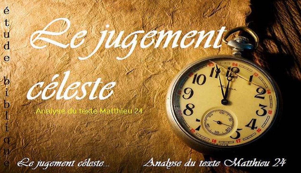 Le jugement céleste...Analyse du texte Matthieu 24 [ ÉTUDE BIBLIQUE ]
