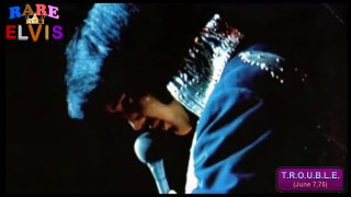 Elvis Presley -  T.R.O.U.B.L.E.  June 7,1975