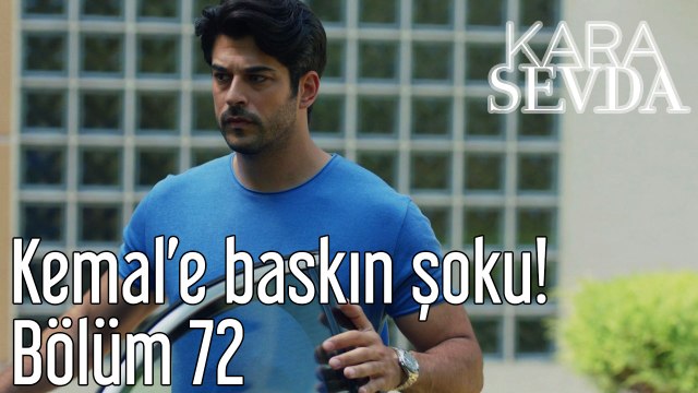 Kara Sevda 72. Bölüm Kemal'e Baskın Şoku