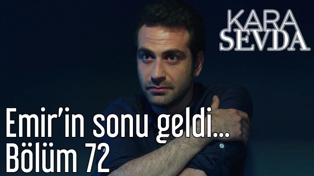 Kara Sevda 72. Bölüm Emir'in Sonu Geldi