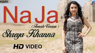 Na Ja Female Version - Shreya Khanna - Latest Punjabi Song 2017