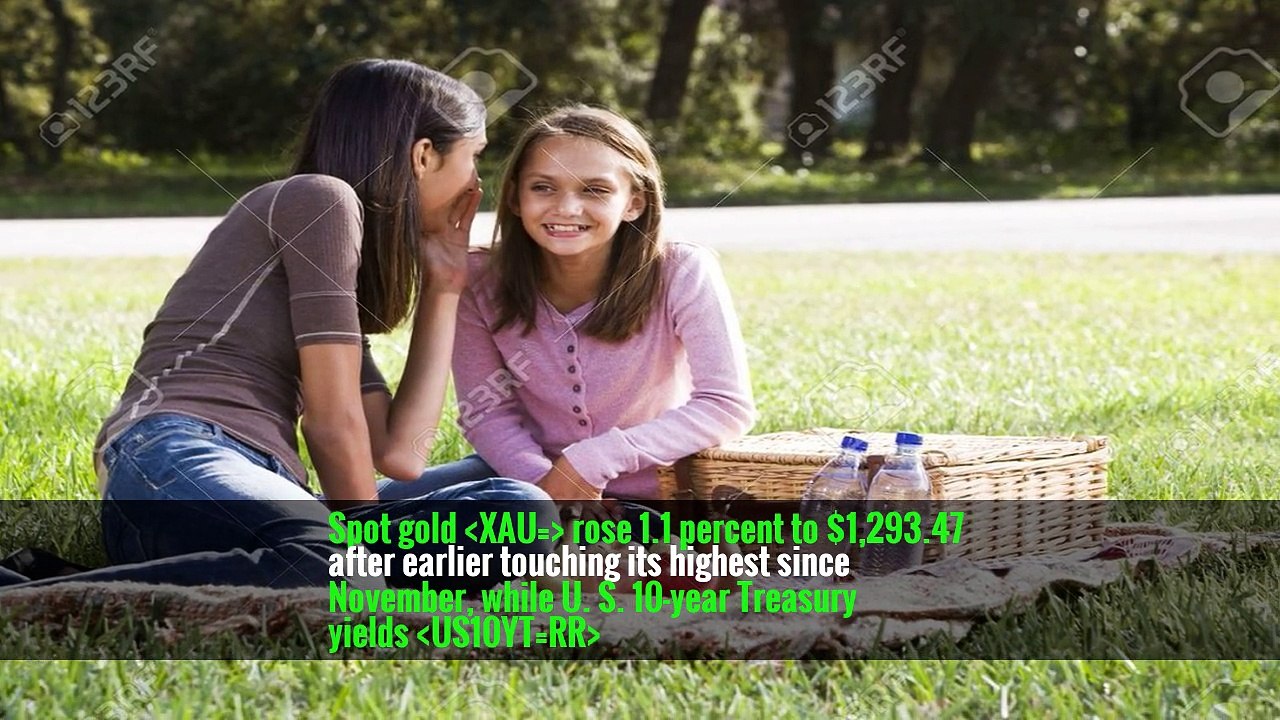 Spot gold  rose 1.1 percent to $1,293.47 after earlier touching its highest since November, while U. S. 10-year Treasury yields