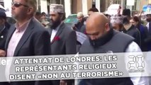 Attentat à Londres: les représentants religieux disent «non au terrorisme»