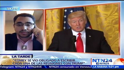 “Es perturbador que James Comey se haya visto obligado a escribir minutas de cada reunión que sostenía con Trump”: Felipe Trigos, analista internacional