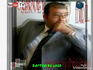 SERVET İDİL KOPTUM BU GECE
