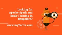 Best Apache Spark and Scala Training in Bangalore | www.mytectra.com
