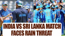 ICC Champions trophy: India vs Sri Lanka match faces rain threat | Oneindia News