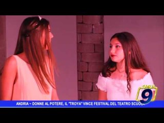 Andria | Donne al potere, il "Troya" Festival Teatro Scuola