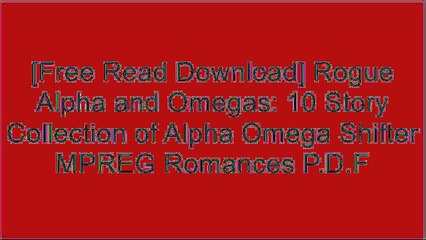 [oEhx8.Free Download Read] Rogue Alpha and Omegas: 10 Story Collection of Alpha Omega Shifter MPREG Romances by Wolf Specter P.P.T