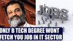 IT companies  will not recruit B Tech techies in future, says IT expert | Oneindia News