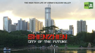 Shenzhen: City of the Future. The high-tech life of China’s Silicon Valley