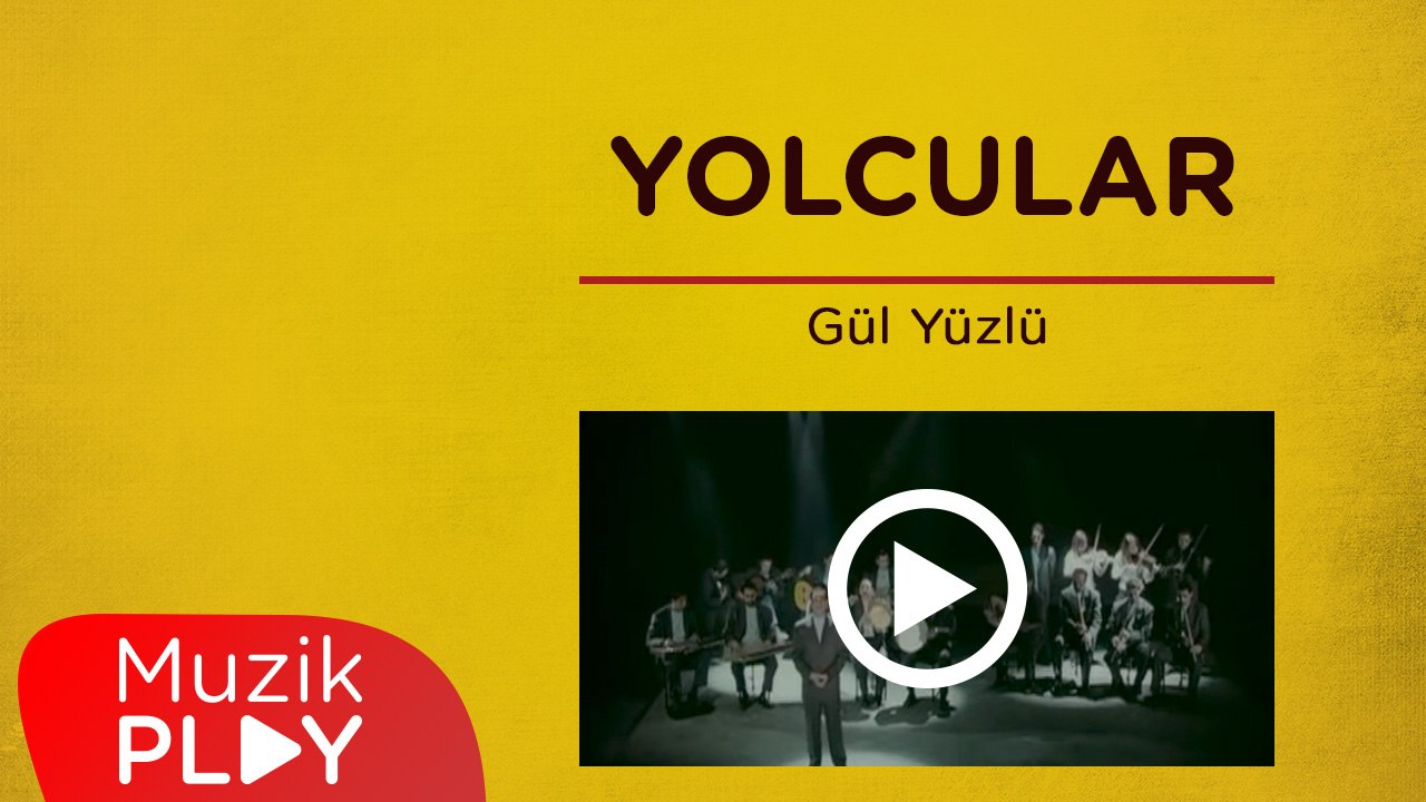 Yolcular - Gül Yüzlü